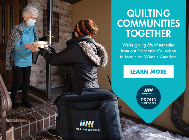 Quilting Communities Together - Our Franconia Collection supports Meals on Wheels America! --- Learn More